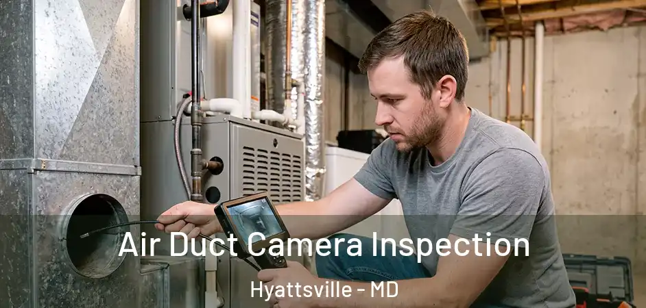  Air Duct Camera Inspection Hyattsville - MD