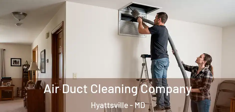 Air Duct Cleaning Company Hyattsville - MD