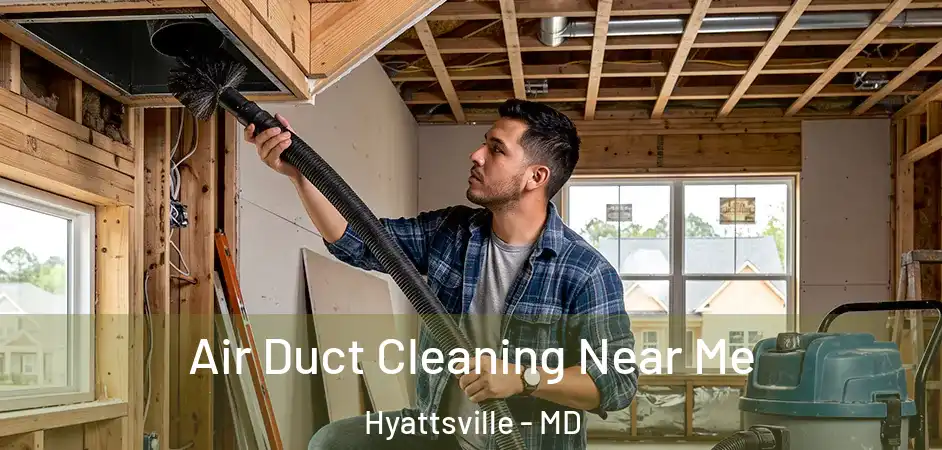 Air Duct Cleaning Near Me Hyattsville - MD