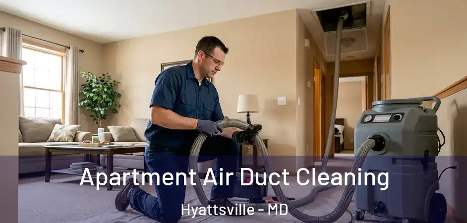Apartment Air Duct Cleaning Hyattsville - MD