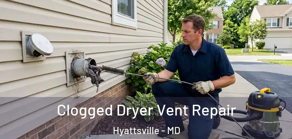  Clogged Dryer Vent Repair Hyattsville - MD