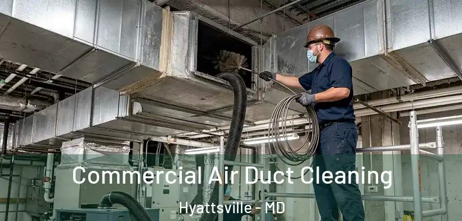 Commercial Air Duct Cleaning Hyattsville - MD