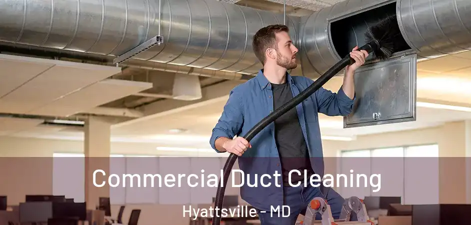 Commercial Duct Cleaning Hyattsville - MD