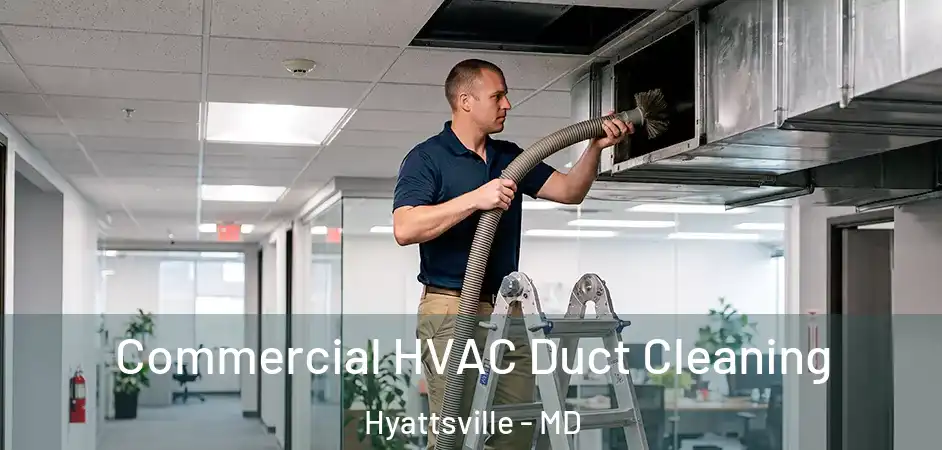Commercial HVAC Duct Cleaning Hyattsville - MD