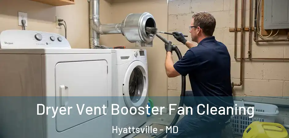  Dryer Vent Booster Fan Cleaning Hyattsville - MD