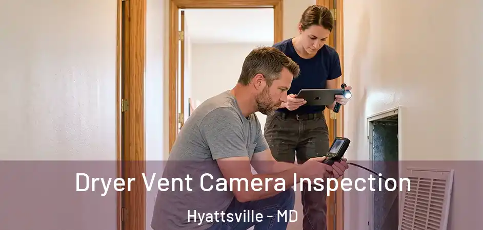  Dryer Vent Camera Inspection Hyattsville - MD