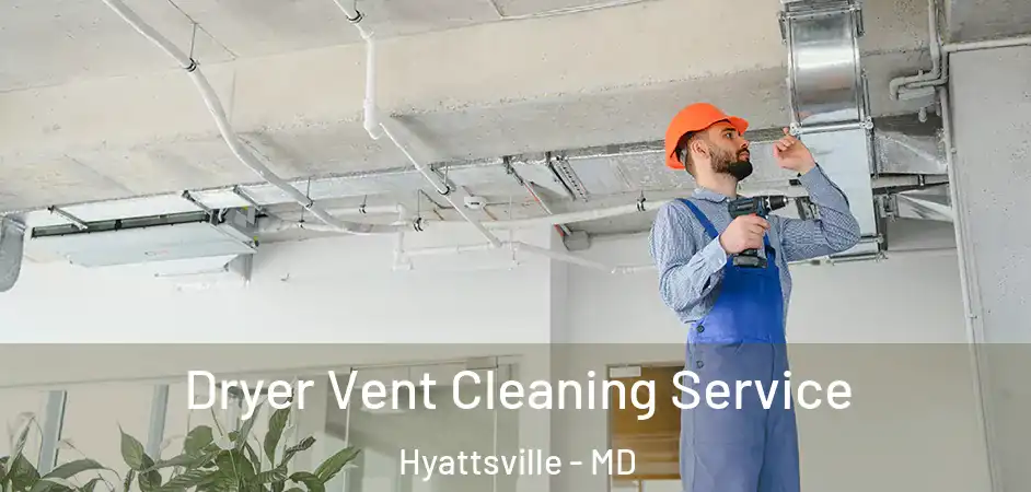  Dryer Vent Cleaning Service Hyattsville - MD