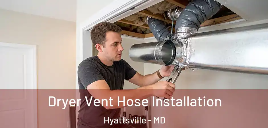 Dryer Vent Hose Installation Hyattsville - MD