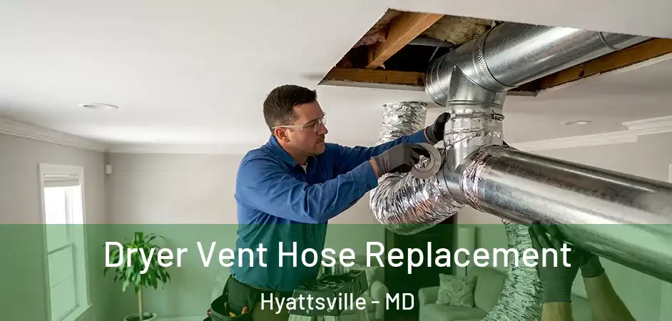 Dryer Vent Hose Replacement Hyattsville - MD