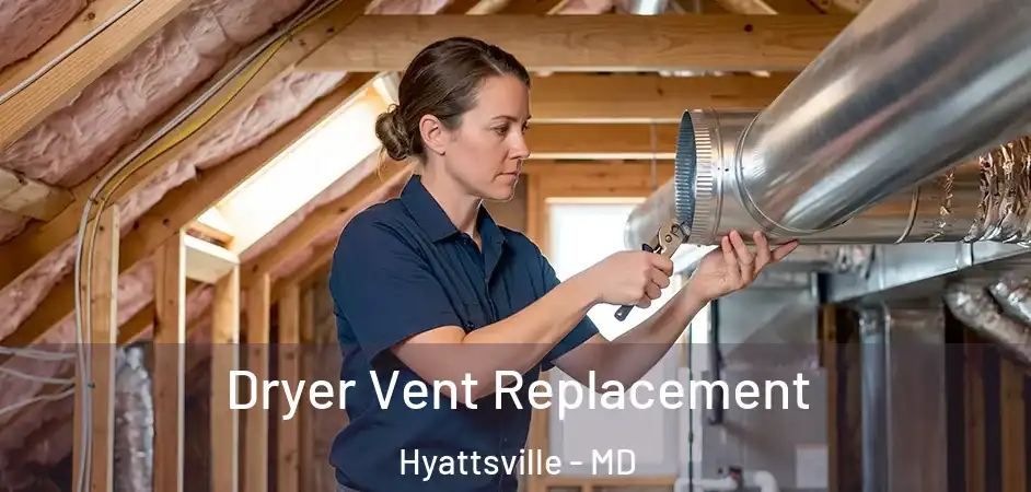 Dryer Vent Replacement Hyattsville - MD