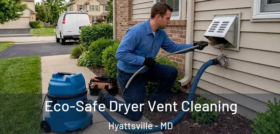 Eco-Safe Dryer Vent Cleaning Hyattsville - MD