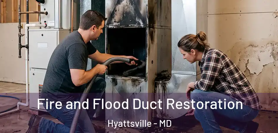  Fire and Flood Duct Restoration Hyattsville - MD