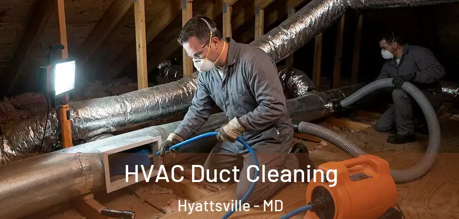 HVAC Duct Cleaning Hyattsville - MD