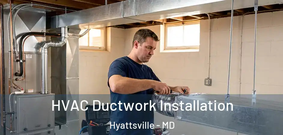 HVAC Ductwork Installation Hyattsville - MD