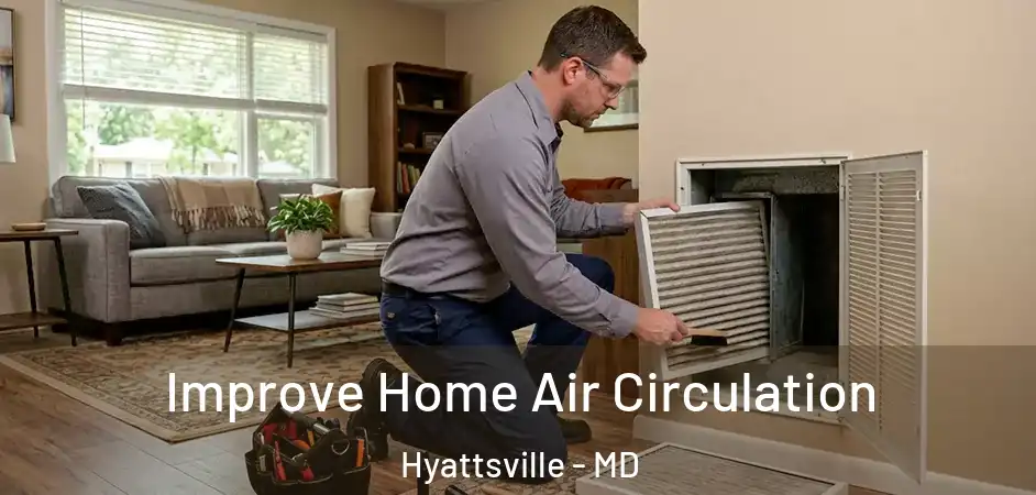  Improve Home Air Circulation Hyattsville - MD