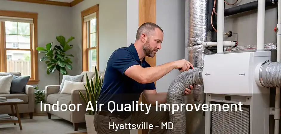 Indoor Air Quality Improvement Hyattsville - MD