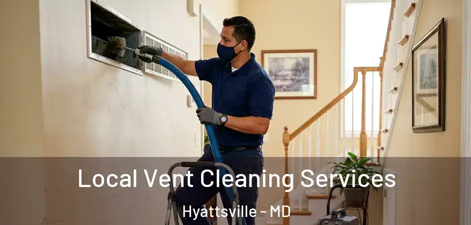 Local Vent Cleaning Services Hyattsville - MD