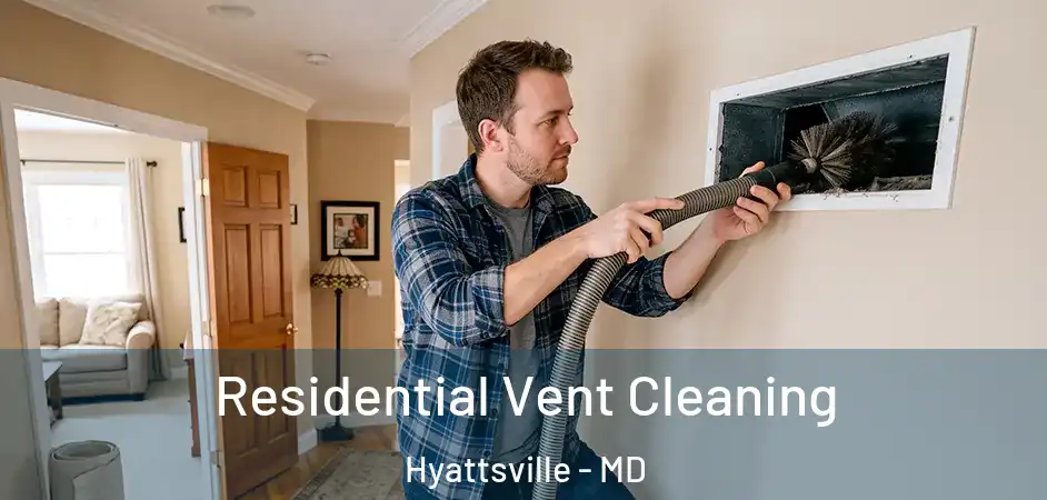 Residential Vent Cleaning Hyattsville - MD