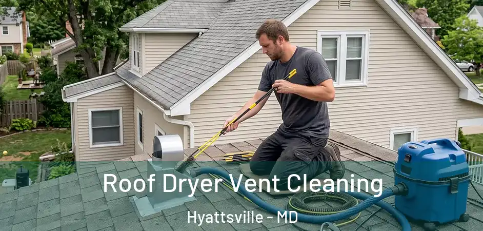 Roof Dryer Vent Cleaning Hyattsville - MD